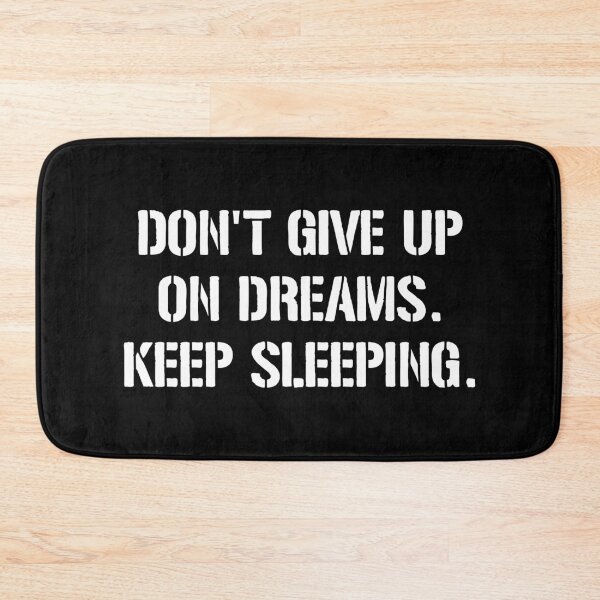 Item preview, Don't Give Up on Dreams Keep Sleeping - Funny Motivational Humor designed and sold by dantixebiana.