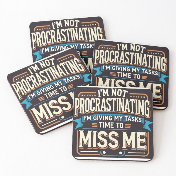 Item preview, I'm Not Procrastinating, I'm Giving My Tasks Time to Miss Me designed and sold by DentonRose.