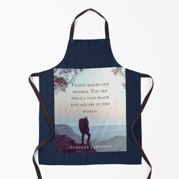 Item preview, Gustave Flaubert quote: Travel makes one modest. You see what a tiny place you occupy in the world. designed and sold by artbleed.