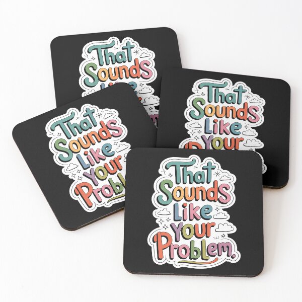 Item preview, That Sounds Like Your Problem designed and sold by nbg2012.