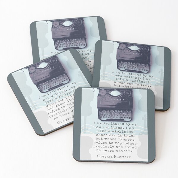 Item preview, Gustave Flaubert quote: I am irritated by my own writing. I am like a violinist whose ear is true,  designed and sold by artbleed.