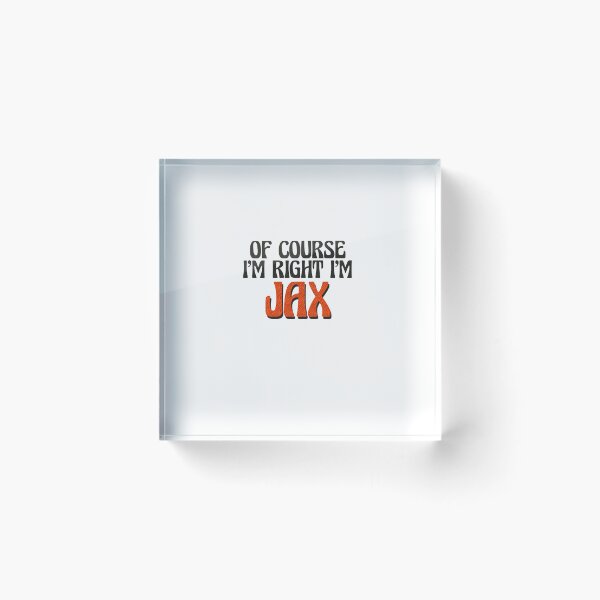 Item preview, Of Course I'm Right I'm Jax designed and sold by Watsonarts.