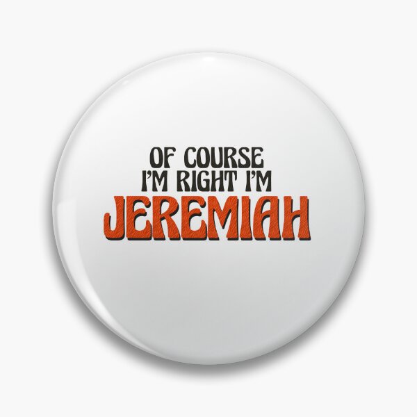 Item preview, Of Course I'm Right I'm Jeremiah designed and sold by Watsonarts.