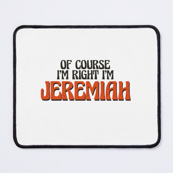 Item preview, Of Course I'm Right I'm Jeremiah designed and sold by Watsonarts.