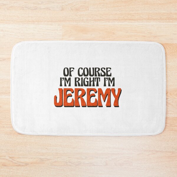 Item preview, Of Course I'm Right I'm Jeremy designed and sold by Watsonarts.