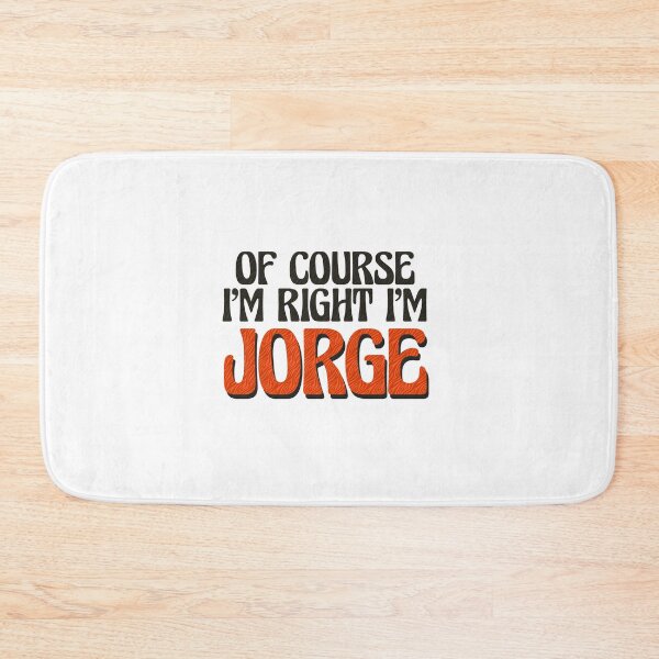 Item preview, Of Course I'm Right I'm Jorge designed and sold by Watsonarts.