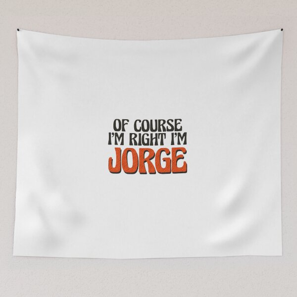 Item preview, Of Course I'm Right I'm Jorge designed and sold by Watsonarts.