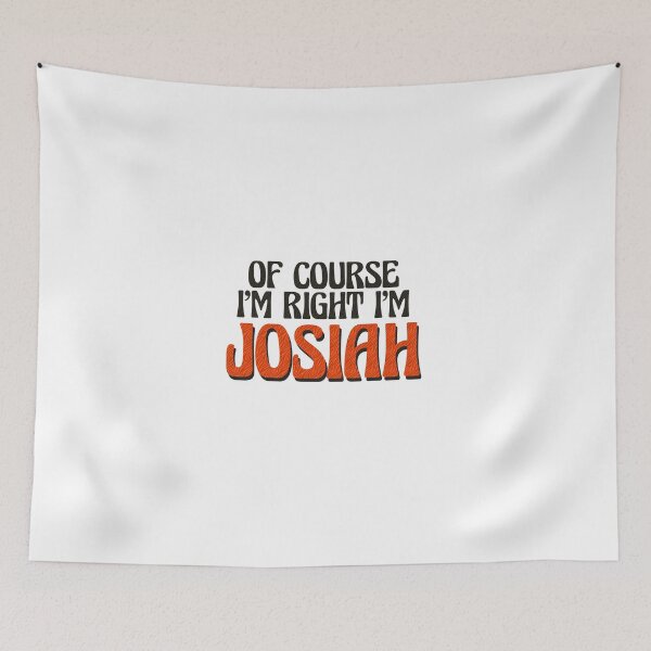 Item preview, Of Course I'm Right I'm Josiah designed and sold by Watsonarts.