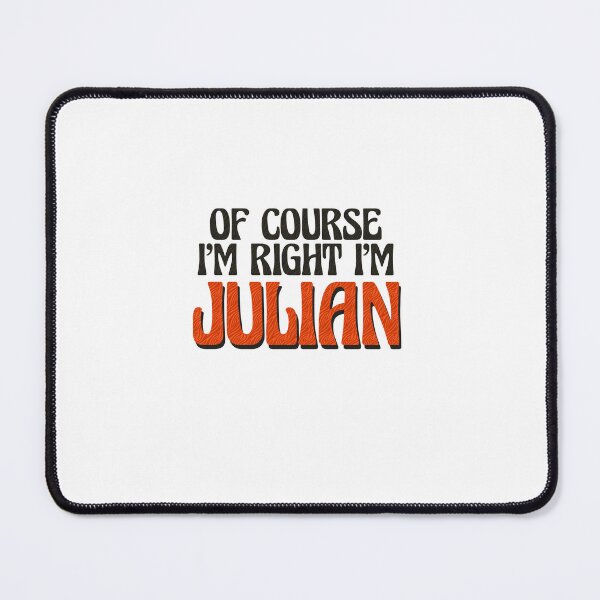 Item preview, Of Course I'm Right I'm Julian designed and sold by Watsonarts.