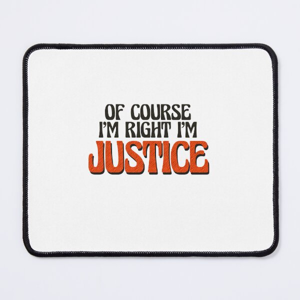 Item preview, Of Course I'm Right I'm Justice designed and sold by Watsonarts.