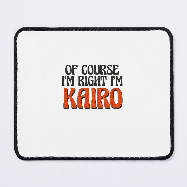 Item preview, Of Course I'm Right I'm Kairo designed and sold by Watsonarts.