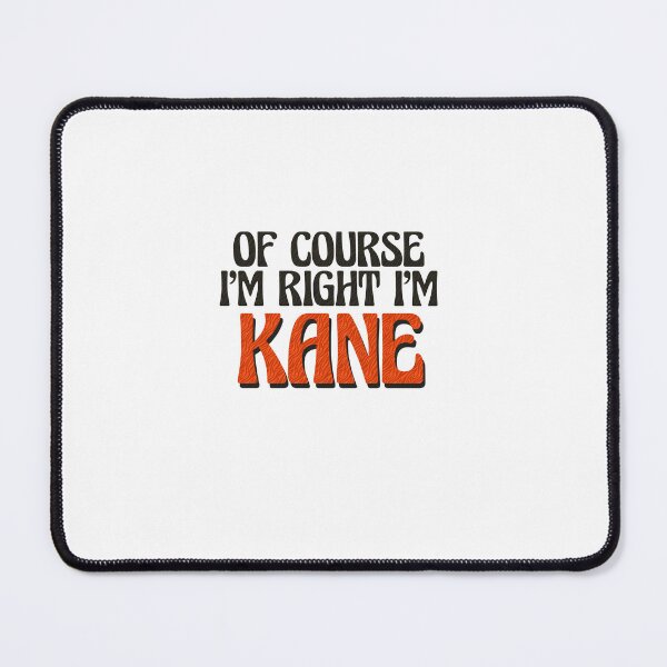 Item preview, Of Course I'm Right I'm Kane designed and sold by Watsonarts.