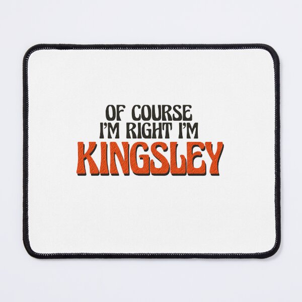 Item preview, Of Course I'm Right I'm Kingsley designed and sold by Watsonarts.