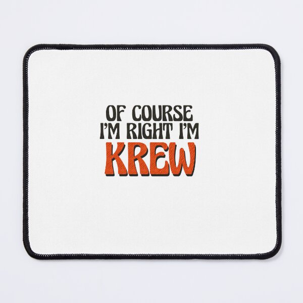 Item preview, Of Course I'm Right I'm Krew designed and sold by Watsonarts.