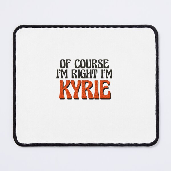 Item preview, Of Course I'm Right I'm Kyrie designed and sold by Watsonarts.