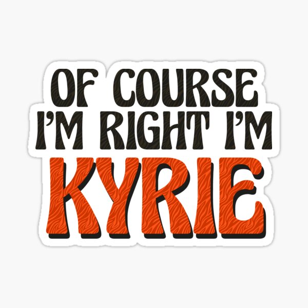 Item preview, Of Course I'm Right I'm Kyrie designed and sold by Watsonarts.