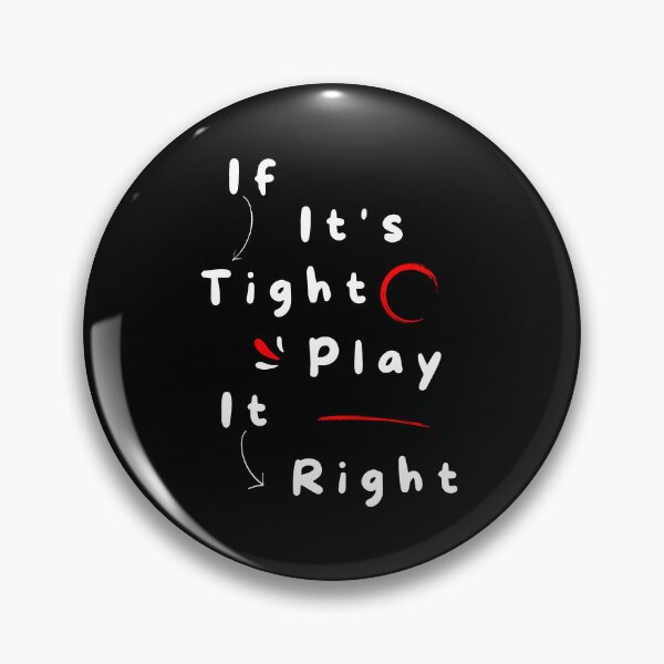 Item preview, If It's Tight, Play It Right designed and sold by DesignDazzles.