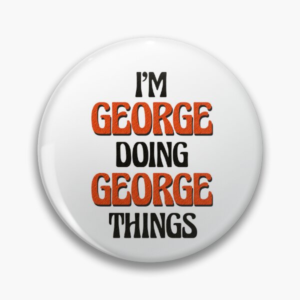 Item preview, I'm George Doing George Things designed and sold by Oussinc.