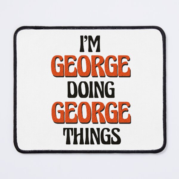 Item preview, I'm George Doing George Things designed and sold by Oussinc.