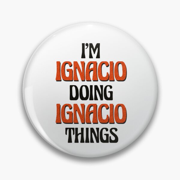 Item preview, I'm Ignacio Doing Ignacio Things designed and sold by Oussinc.