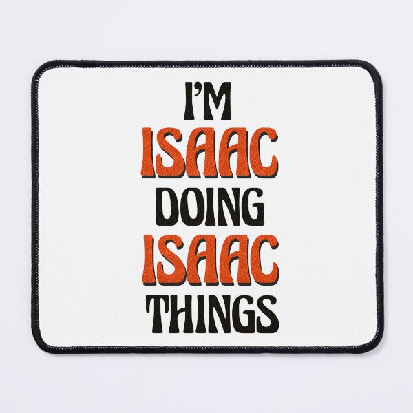 Item preview, I'm Isaac Doing Isaac Things designed and sold by Oussinc.