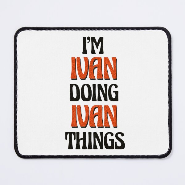 Item preview, I'm Ivan Doing Ivan Things designed and sold by Oussinc.