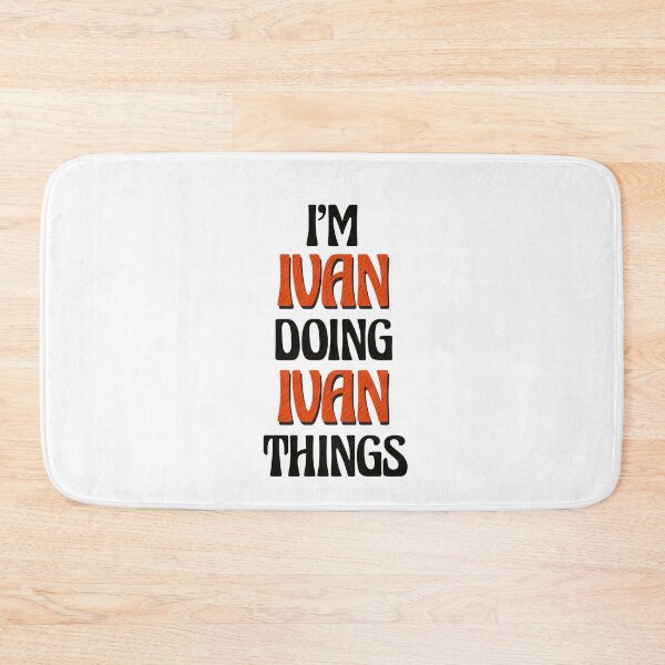 Item preview, I'm Ivan Doing Ivan Things designed and sold by Oussinc.