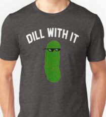 Dill With It Unisex T-Shirt