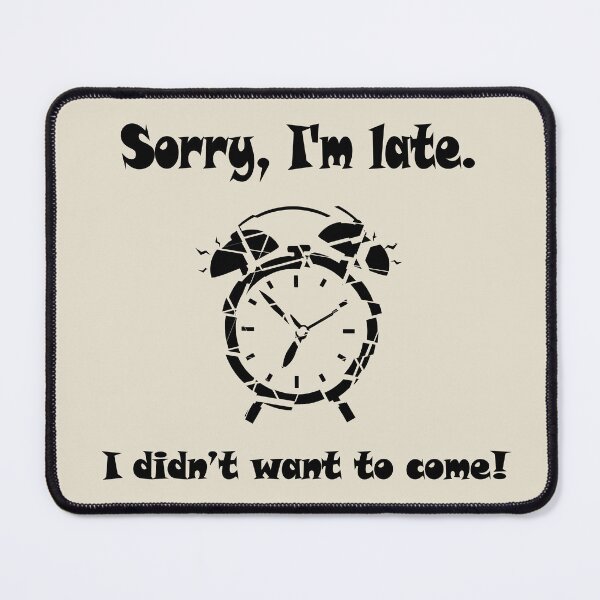 Item preview, Always late designed and sold by DanielBDesigns.