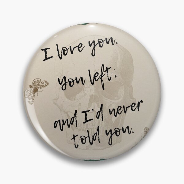 Item preview, I love you. You left, and I'd never told you. designed and sold by ArtsyTales.