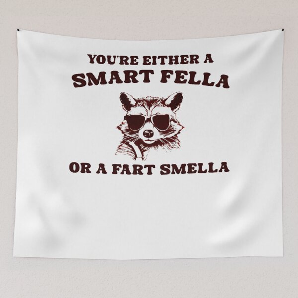 Item preview, Raccoon meme You're Either A Smart Fella Or A Fart Smella designed and sold by LoveMingle.