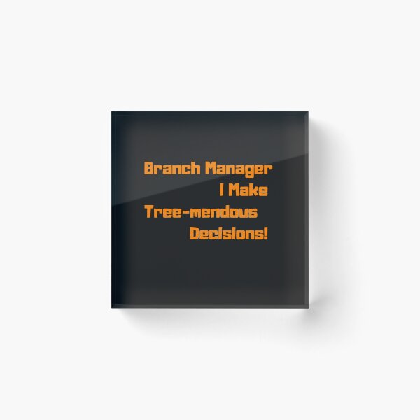 Item preview, Branch Manager I Make Tree-mendous Decisions! Funny gift for arborist designed and sold by KBCoolDesign.