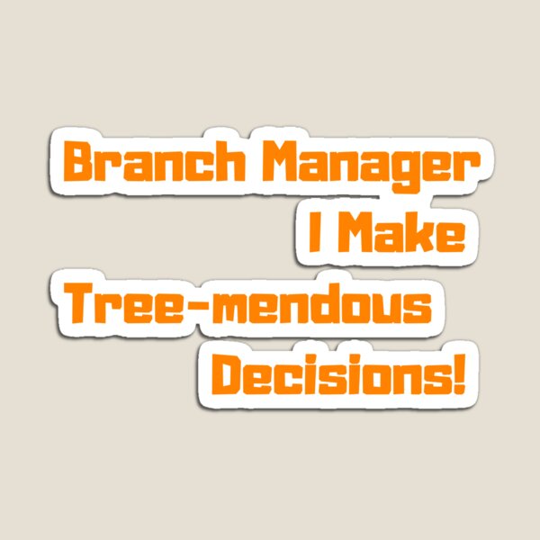 Item preview, Branch Manager I Make Tree-mendous Decisions! Funny gift for arborist designed and sold by KBCoolDesign.
