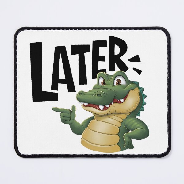 Item preview, Later Gator designed and sold by PlanetMarker.