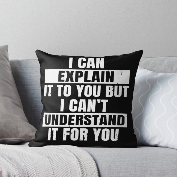 Item preview, I Can Explain It To You - But Can't Understand It For You designed and sold by Phoebeys.