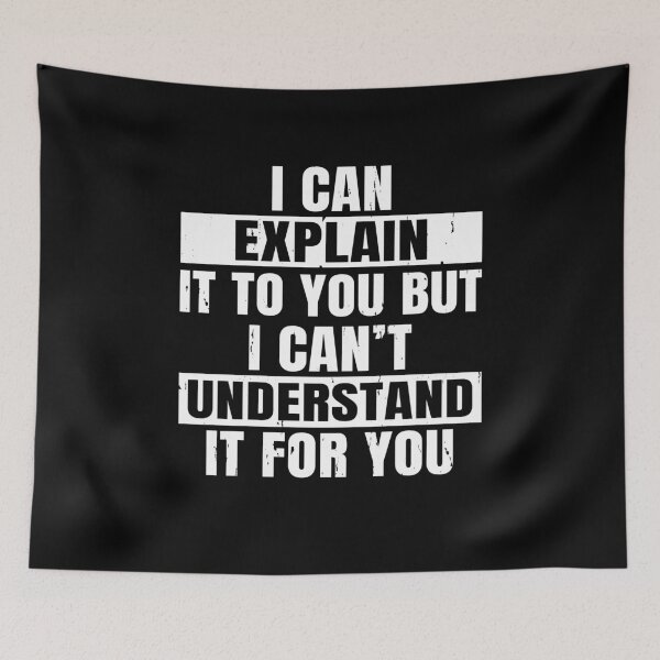 Item preview, I Can Explain It To You - But Can't Understand It For You designed and sold by Phoebeys.