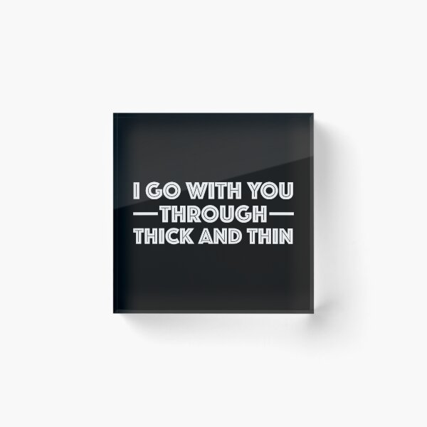 Item preview, I'll stick with you through thick and thin | funny sayings, English, German designed and sold by WeiderMerch.