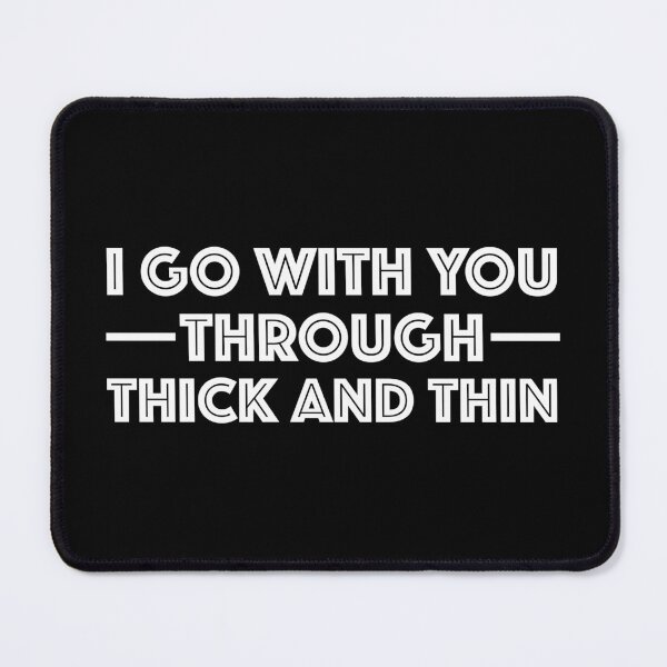 Item preview, I'll stick with you through thick and thin | funny sayings, English, German designed and sold by WeiderMerch.