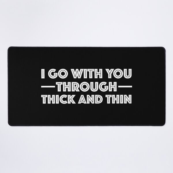 Item preview, I'll stick with you through thick and thin | funny sayings, English, German designed and sold by WeiderMerch.