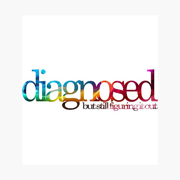 Artikelvorschau, diagnosed - but still figuring it out entworfen und verkauft von NyxMapache.