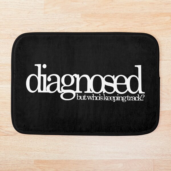 Item preview, Copy of diagnosed - but who's keeping track? designed and sold by NyxMapache.