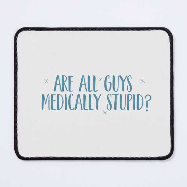 Item preview, Are all guys medically stupid? | nobody want this, noah and joanne designed and sold by Pinu92.