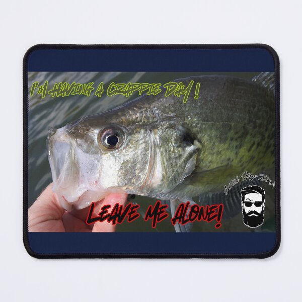 Item preview, I'm Having A Crappie Day! Leave Me Alone! designed and sold by Mr-Tshirts.