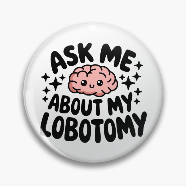 Item preview, Ask me about my lobotomy! Cute Brain designed and sold by PMCreative.
