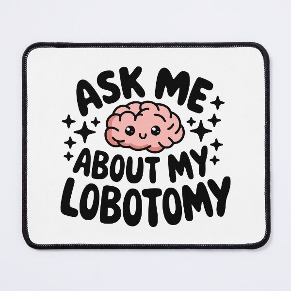 Item preview, Ask me about my lobotomy! Cute Brain designed and sold by PMCreative.