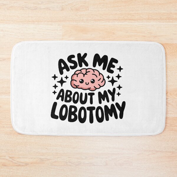 Item preview, Ask me about my lobotomy! Cute Brain designed and sold by PMCreative.