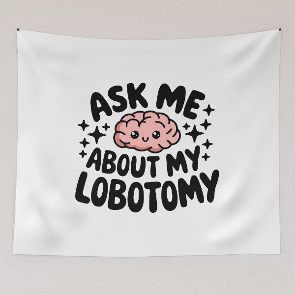 Item preview, Ask me about my lobotomy! Cute Brain designed and sold by PMCreative.