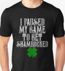Ich habe mein Spiel pausiert, um Shamrocked zu bekommen Slim Fit T-Shirt