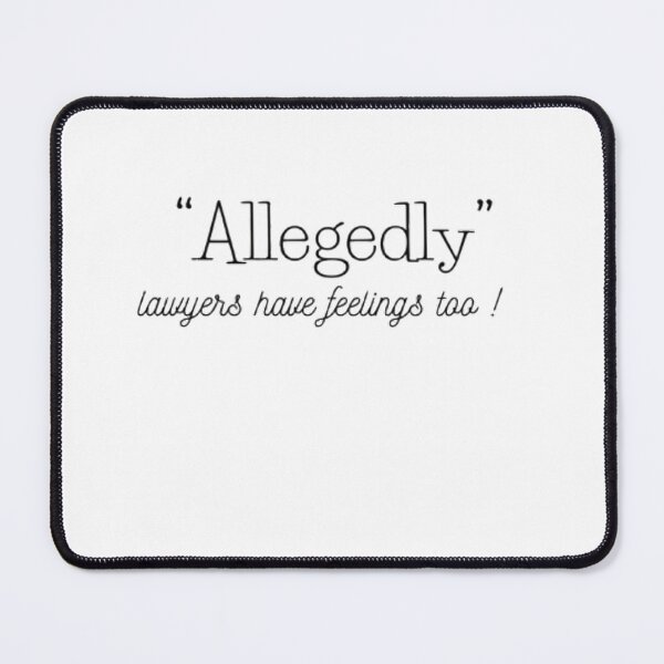 Item preview, Allegedly ,lawyers have feelings too designed and sold by sudisha goswami.