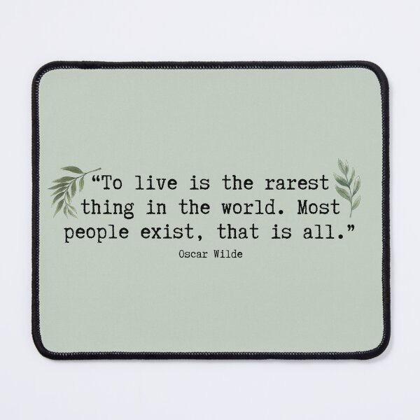 Item preview, To live is the rarest thing in the world. Most people exist, that is all. - Oscar Wilde designed and sold by MightyPenShop.